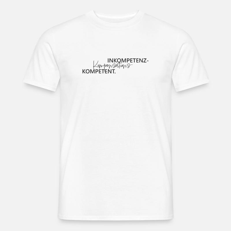 Inkompetenz Kompensations Kompetenz Wortspiel - Männer T-Shirt - Weiß