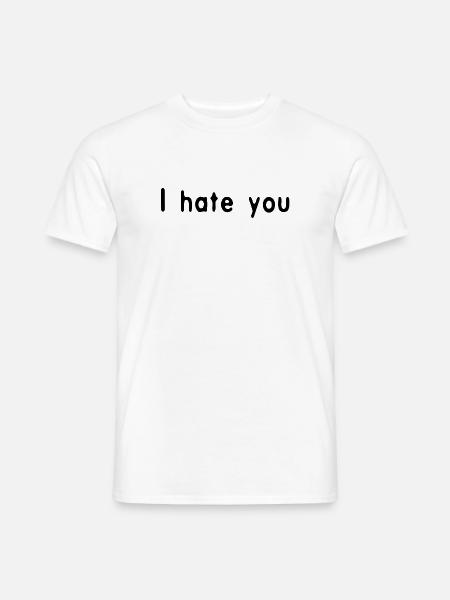 I hate you Black by Falsches Design - Männer T-Shirt - Weiß