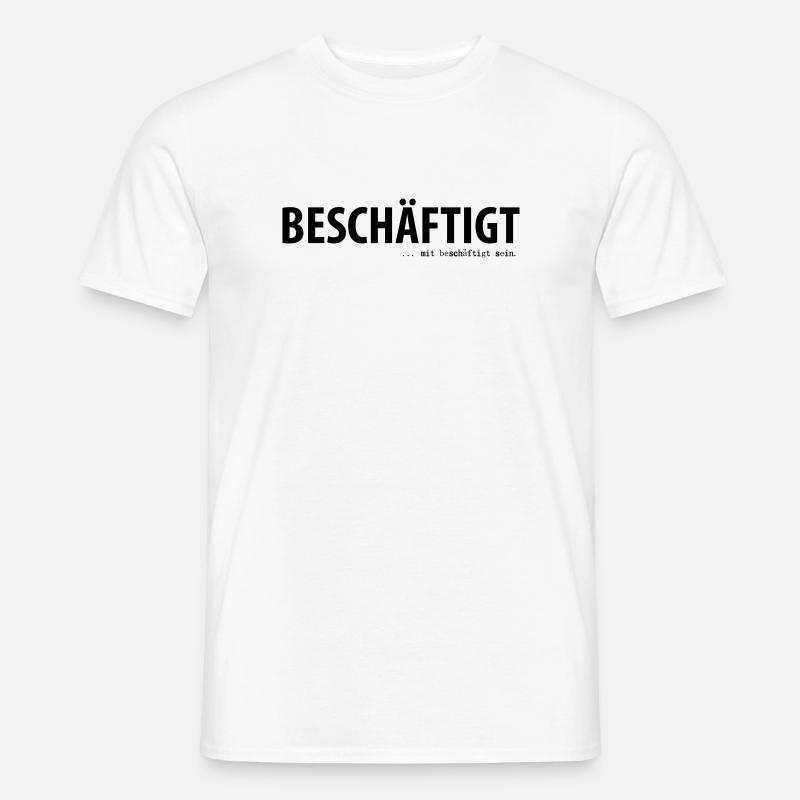 Beschäftigt... mit beschäftigt sein - Männer T-Shirt - Weiß