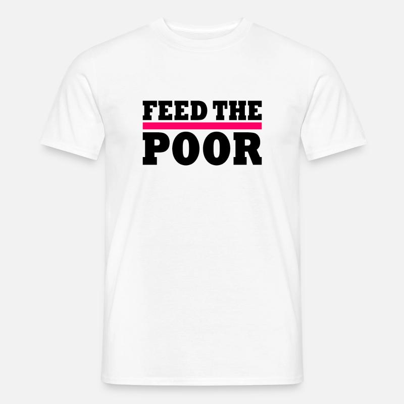 Feed the poor - Männer T-Shirt - Weiß