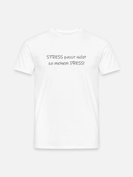 Stress passt nicht zu meinem Dress Statement - Männer T-Shirt - Weiß