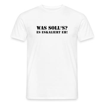 Was soll's? Es eskaliert eh. lustiger Spruch party - Männer T-Shirt - Weiß - Vorne - AI Model Male 178 dark (178cm)