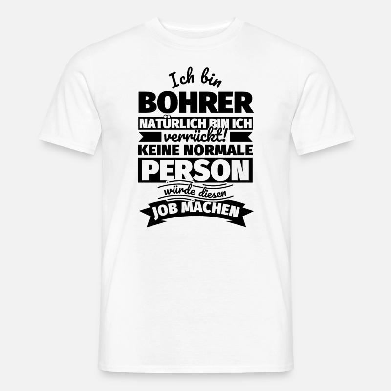 Bohrer Geschenke - Männer T-Shirt - Weiß