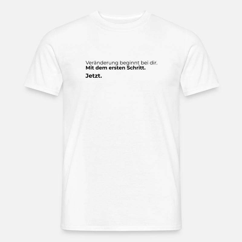 Veraenderung beginnt bei dir. Mit dem ersten ... - Männer T-Shirt - Weiß