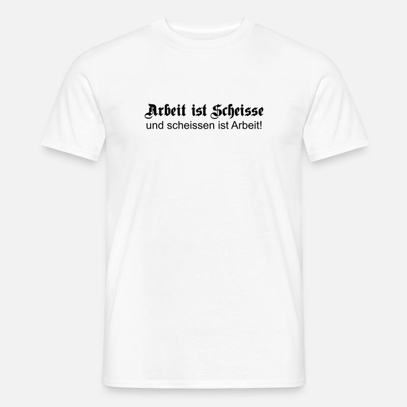 arbeitscheisse1 - Männer T-Shirt - Weiß