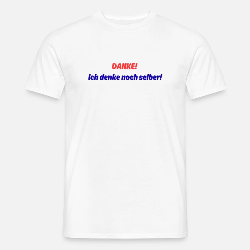 Danke! ich denke noch selber! - Männer T-Shirt - Weiß