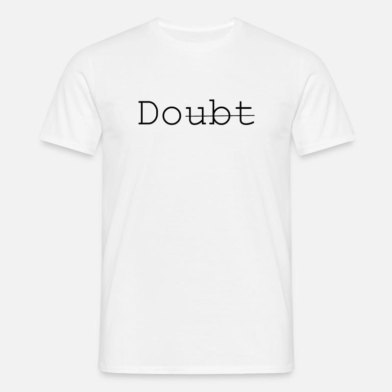 Doubt - Do it - Männer T-Shirt - Weiß