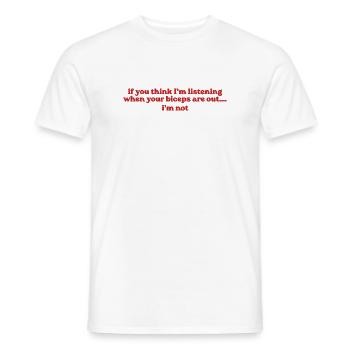 If You Think I’m Listening - Männer T-Shirt - Weiß - Vorne - AI Model Male 178 dark (178cm)