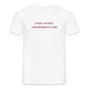 I only accept apologizes in cash - funny Shirt - Men's T-Shirt - white - Front - AI Model Male 178 dark (178cm)