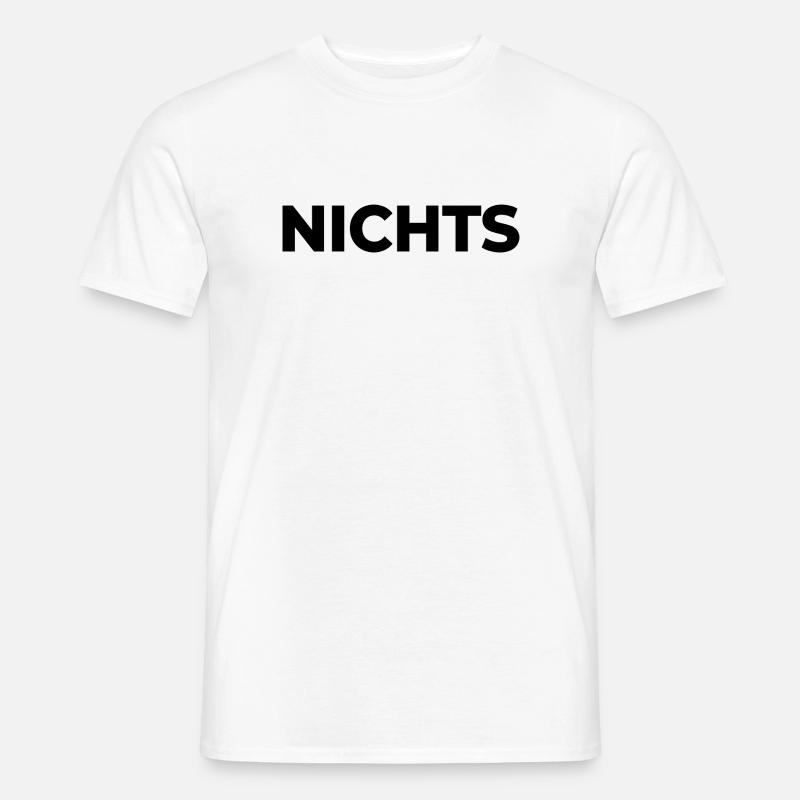 Nichts - einfach nix | Garnichts | Geschenk - Männer T-Shirt - Weiß