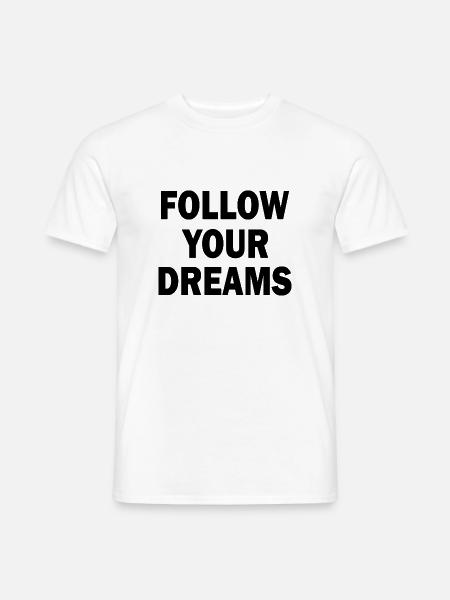 follow your dreams - Männer T-Shirt - Weiß