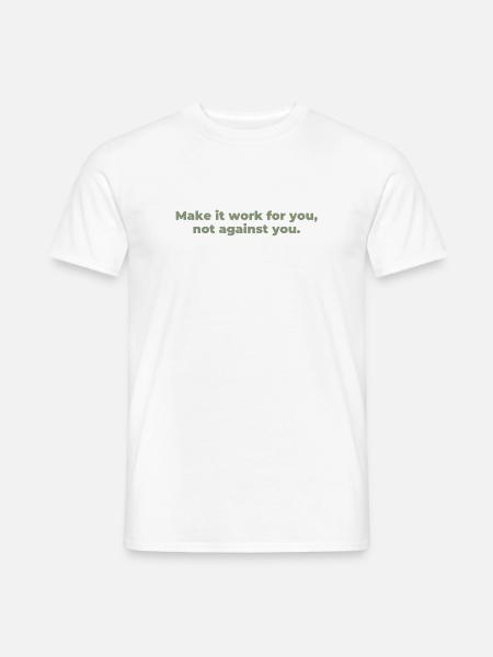 make it work for you sage - Männer T-Shirt - Weiß