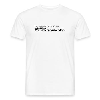 Das liegt außerhalb meines subjektiven Wahrnehmung - Männer T-Shirt - Weiß - Vorne - AI Model Male 178 dark (178cm)