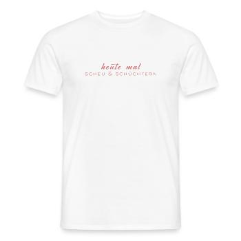 Heute mal scheu & schüchtern - Männer T-Shirt - Weiß - Vorne - AI Model Male 178 dark (178cm)