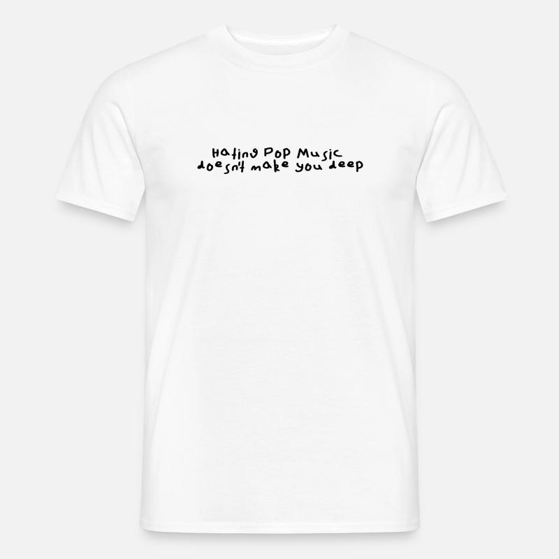Hating pop music doesn't make you deep - Männer T-Shirt - Weiß