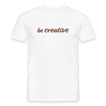 Sei kreativ Script Brown - Männer T-Shirt - Weiß - Vorne - AI Model Male 178 dark (178cm)