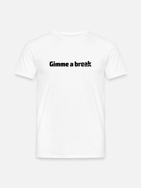 Gimme a break - Men's T-Shirt - white