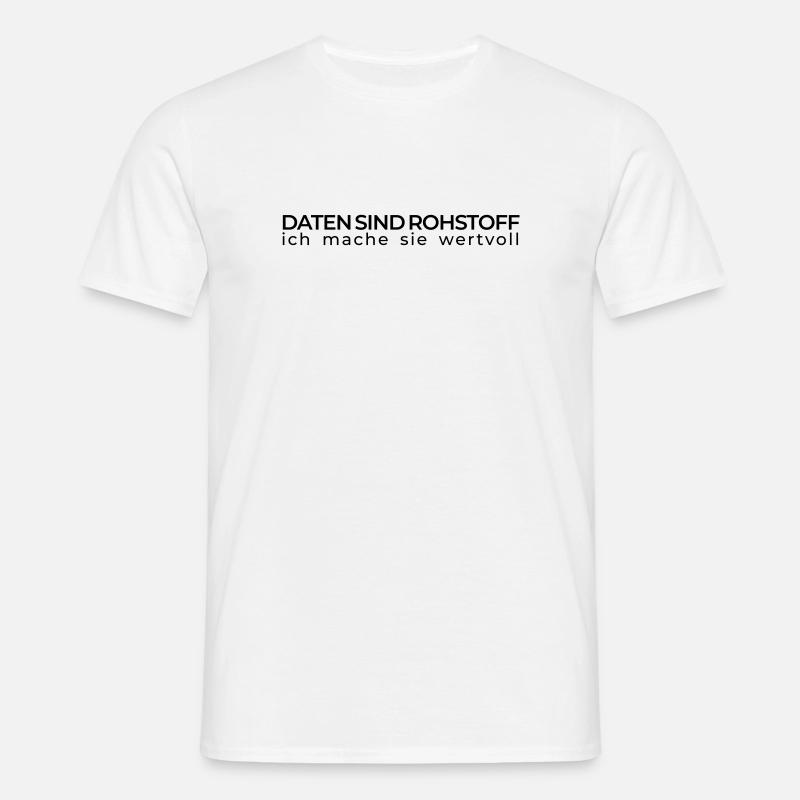Daten sind Rohstoff – Data Engineer - Männer T-Shirt - Weiß