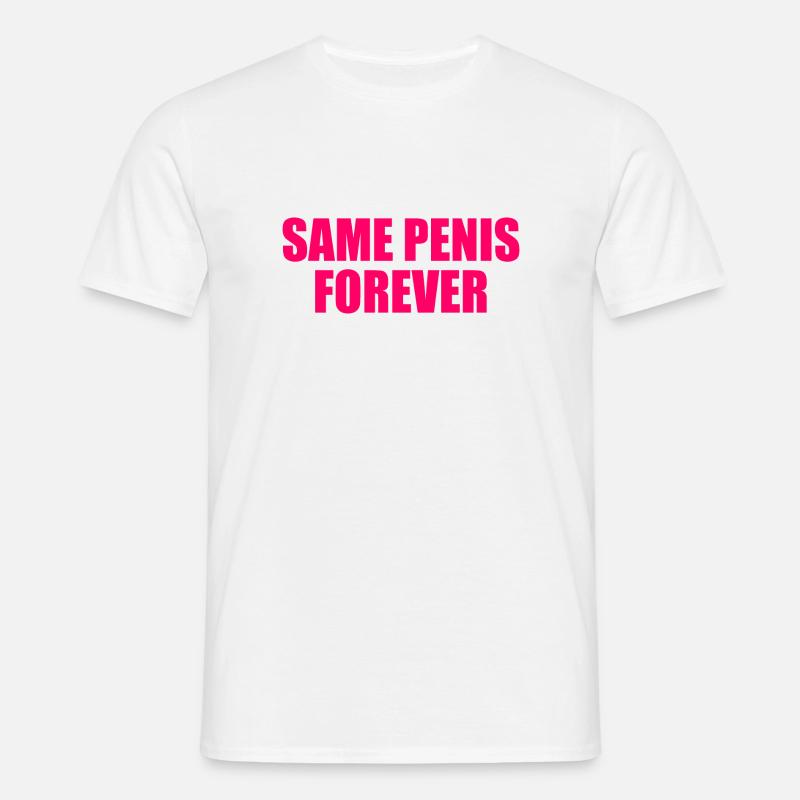 Same penis forever - Männer T-Shirt - Weiß
