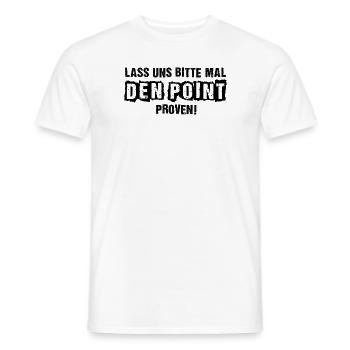 LASS UNS BITTE MAL DEN POINT PROVEN! - Männer T-Shirt - Weiß - Vorne - AI Model Male 178 dark (178cm)