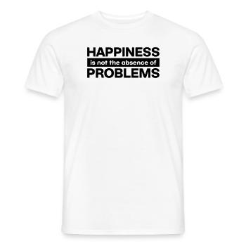 Happiness is not the absence of Problems - Men's T-Shirt - white - Front - AI Model Male 178 dark (178cm)