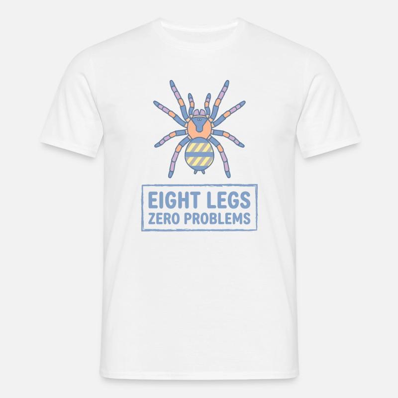Eight Legs Zero Problems Tarantula - Men's T-Shirt - white