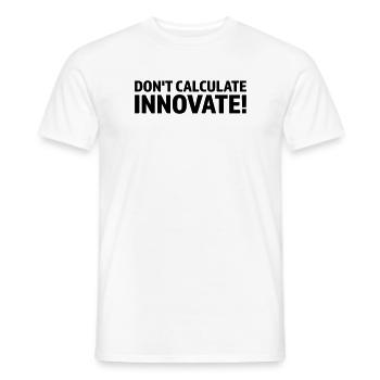 DON'T CALCULATE INNOVATE - Men's T-Shirt - white - Front - AI Model Male 178 dark (178cm)