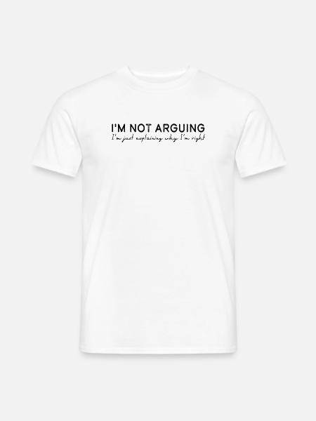 I'm not arguing - Men's T-Shirt - white
