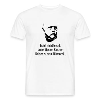 Bismarck: Es ist nicht leicht, unter diesem Kanzl - Männer T-Shirt - Weiß - Vorne - AI Model Male 178 dark (178cm)