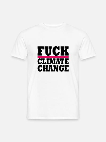 Fuck climate change - Männer T-Shirt - Weiß