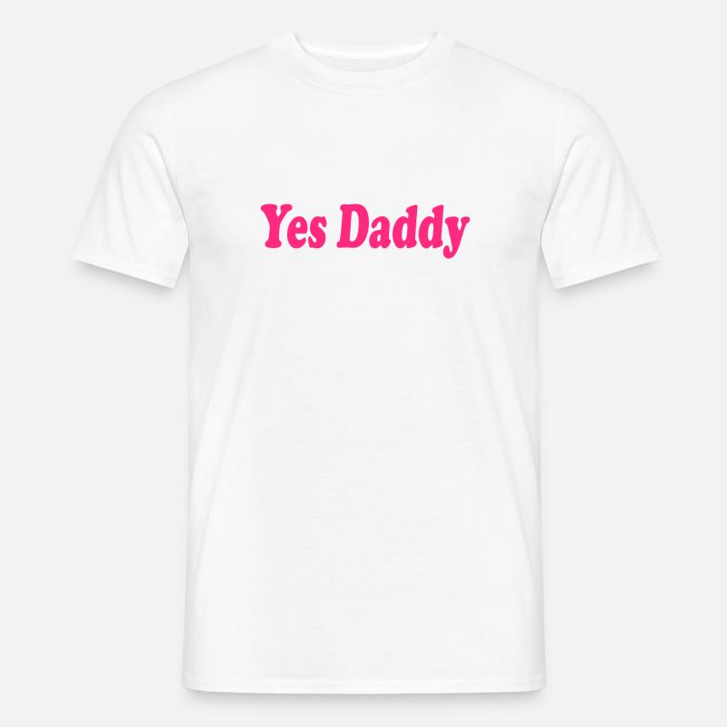 Yes daddy - Männer T-Shirt - Weiß