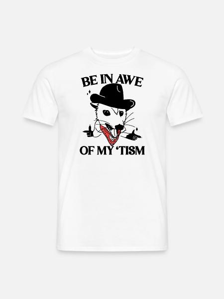 Be In Awe Of My 'Tism - Männer T-Shirt - Weiß