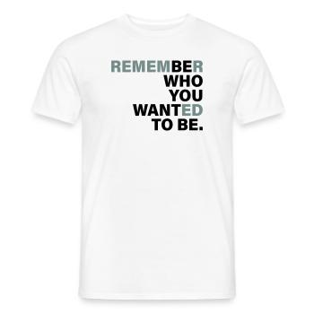 Be Who you want to be - Men's T-Shirt - white - Front - AI Model Male 178 dark (178cm)