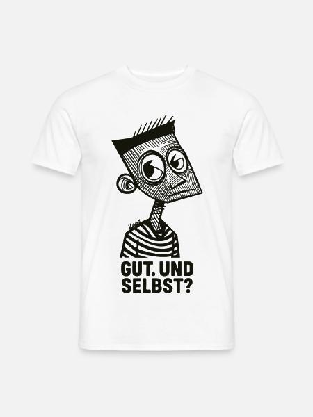 Gut. Und Selbst? - Männer T-Shirt - Weiß