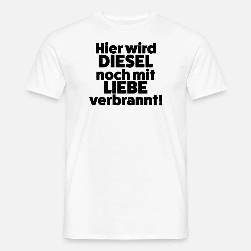 Hier wird Diesel noch mit Liebe verbrannt - Männer T-Shirt - Weiß