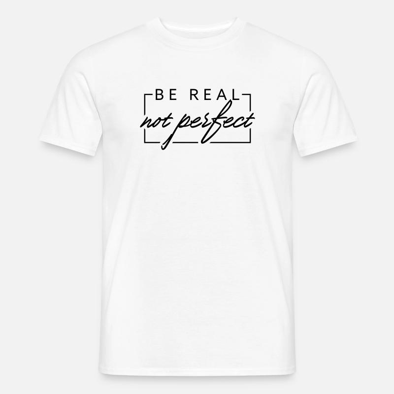 BE REAL not perfect - Männer T-Shirt - Weiß