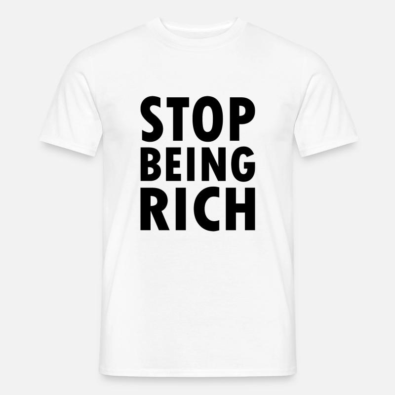 Stop being rich - Männer T-Shirt - Weiß