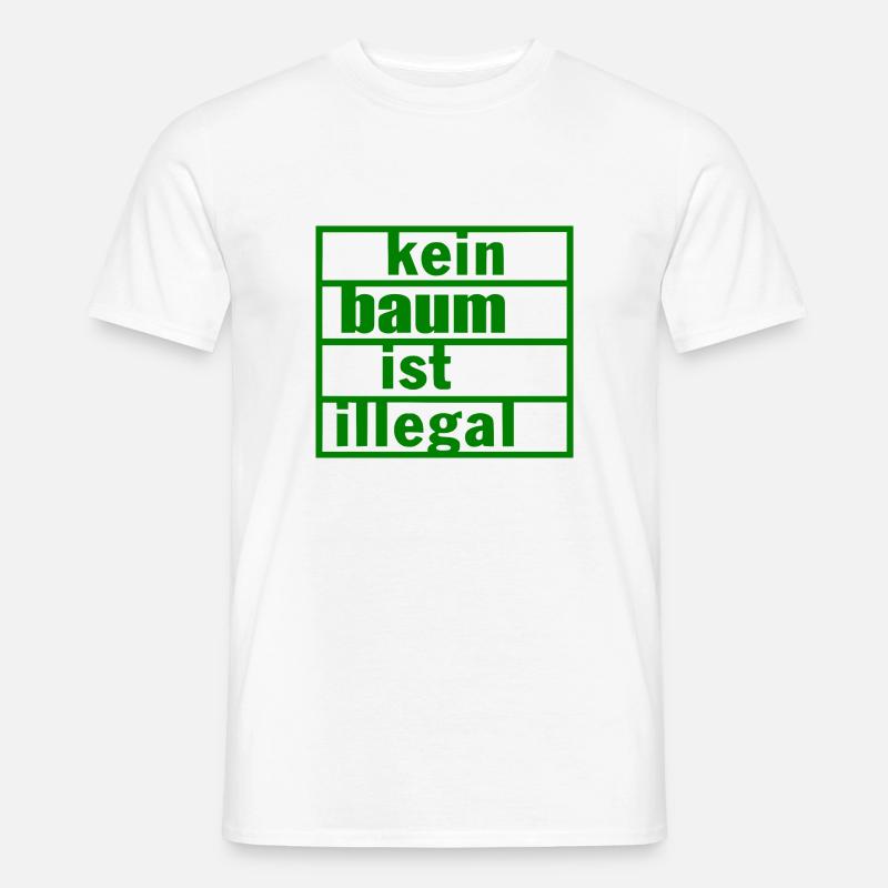 Kein baum ist illegal - Männer T-Shirt - Weiß