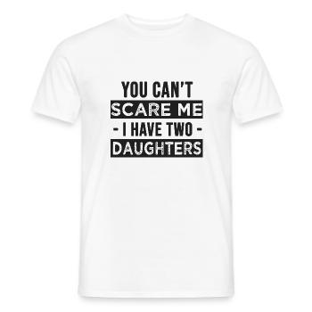 you can t scare me i have two daughters - Men's T-Shirt - white - Front - AI Model Male 178 dark (178cm)