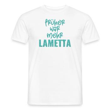 FRÜHER WAR MEHR LAMETTA - Männer T-Shirt - Weiß - Vorne - AI Model Male 178 dark (178cm)