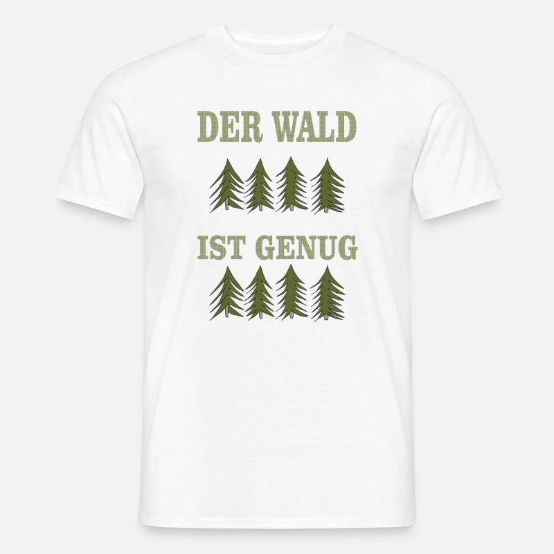 DER wald ist genug - Männer T-Shirt - Weiß