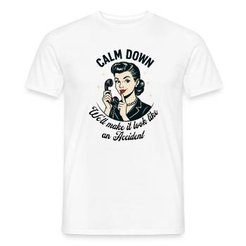Calm Down, we'll make it look like an accident - Men's T-Shirt - white - Front - AI Model Male 178 dark (178cm)