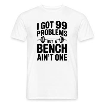 I Got 99 Problems But a Bench Ain't One - Men's T-Shirt - white - Front - AI Model Male 178 dark (178cm)