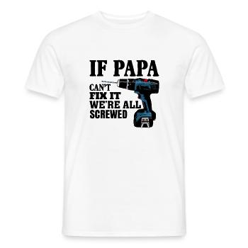 If Papa Can't Fix It We're All Screwed - Men's T-Shirt - white - Front - AI Model Male 178 dark (178cm)