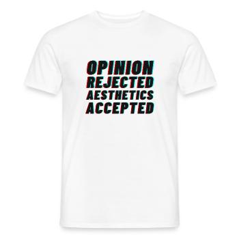 Opinion rejected, Aesthetics accepted! - Männer T-Shirt - Weiß - Vorne - AI Model Male 178 dark (178cm)
