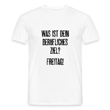 Was Ist Dein Berufliches Ziel? Freitag! Fun Arbeit - Männer T-Shirt - Weiß - Vorne - AI Model Male 178 dark (178cm)