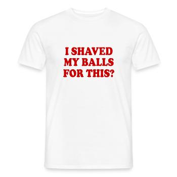 i shaved my balls for this - Men's T-Shirt - white - Front - AI Model Male 178 dark (178cm)