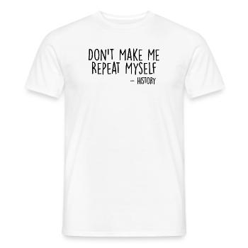 Zwinge mich nicht, mich zu wiederholen Geschichte Lustiges Zitat - Männer T-Shirt - Weiß - Vorne - AI Model Male 178 dark (178cm)
