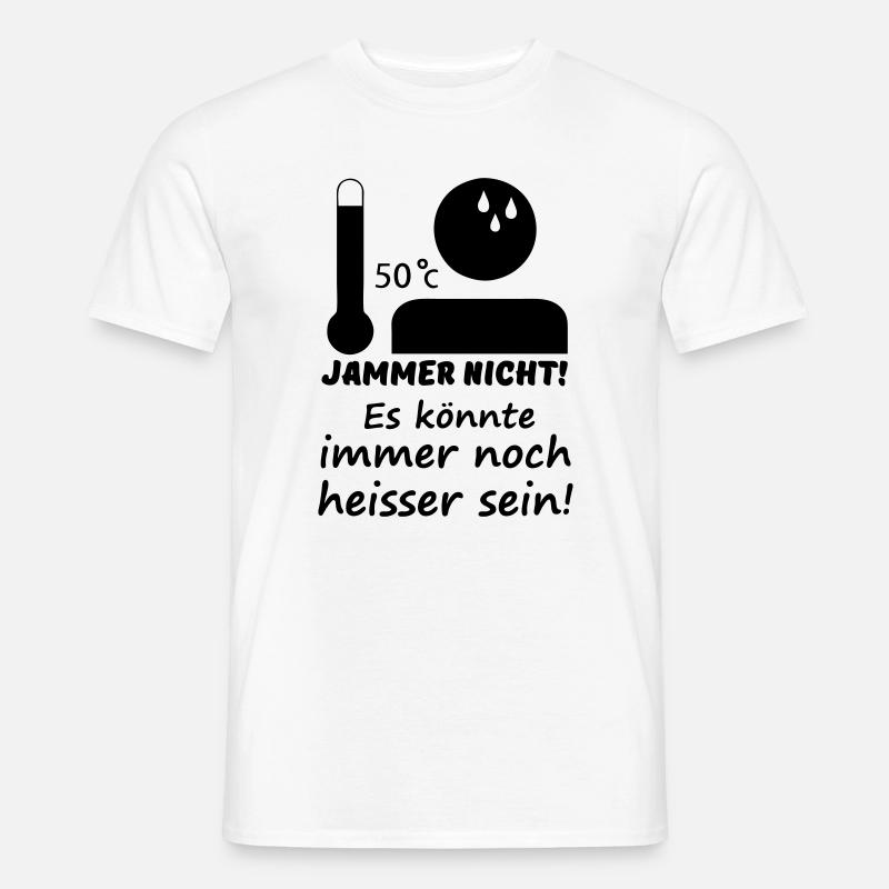 Heiß - Jammer nicht (Sommer) Geschenk - Männer T-Shirt - Weiß