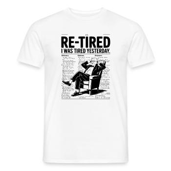Re-Tired I Was Tired Yesterday - Men's T-Shirt - white - Front - AI Model Male 178 dark (178cm)